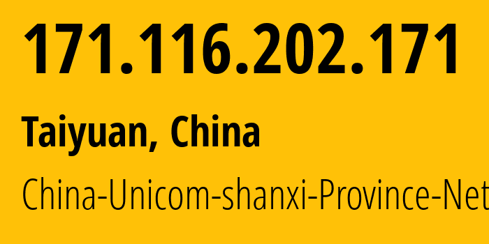 IP-адрес 171.116.202.171 (Тайюань, Shanxi, Китай) определить местоположение, координаты на карте, ISP провайдер AS4837 China-Unicom-shanxi-Province-Network // кто провайдер айпи-адреса 171.116.202.171