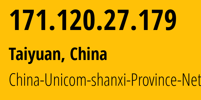 IP-адрес 171.120.27.179 (Тайюань, Shanxi, Китай) определить местоположение, координаты на карте, ISP провайдер AS4837 China-Unicom-shanxi-Province-Network // кто провайдер айпи-адреса 171.120.27.179