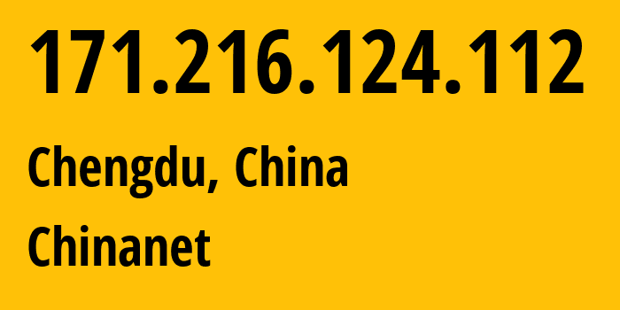 IP-адрес 171.216.124.112 (Чэнду, Сычуань, Китай) определить местоположение, координаты на карте, ISP провайдер AS4134 Chinanet // кто провайдер айпи-адреса 171.216.124.112