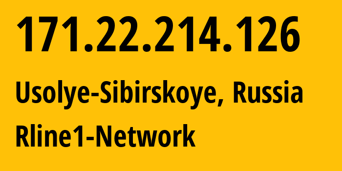 IP address 171.22.214.126 (Usolye-Sibirskoye, Irkutsk Oblast, Russia) get location, coordinates on map, ISP provider AS35608 Rline1-Network // who is provider of ip address 171.22.214.126, whose IP address