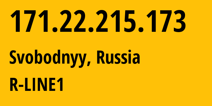 IP address 171.22.215.173 (Svobodnyy, Amur Oblast, Russia) get location, coordinates on map, ISP provider AS35608 R-LINE1 // who is provider of ip address 171.22.215.173, whose IP address