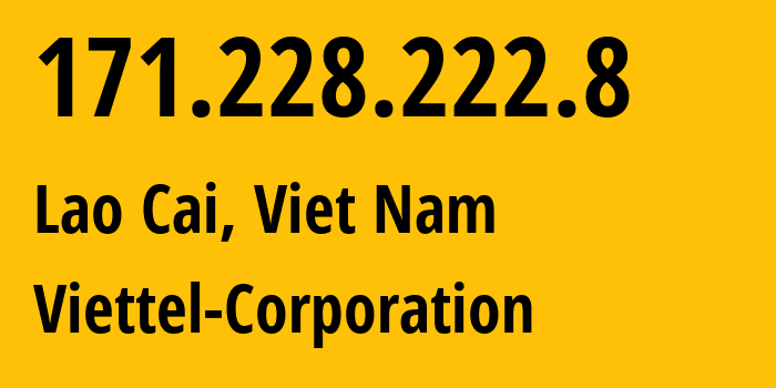 IP-адрес 171.228.222.8 (Лаокай, Лаокай, Вьетнам) определить местоположение, координаты на карте, ISP провайдер AS7552 Viettel-Corporation // кто провайдер айпи-адреса 171.228.222.8
