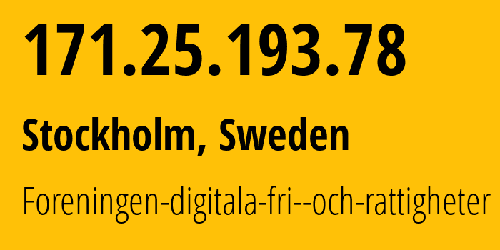 IP-адрес 171.25.193.78 (Стокгольм, Stockholm County, Швеция) определить местоположение, координаты на карте, ISP провайдер AS198093 Foreningen-digitala-fri--och-rattigheter // кто провайдер айпи-адреса 171.25.193.78