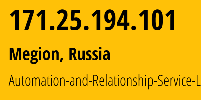 IP address 171.25.194.101 (Megion, Khanty-Mansia, Russia) get location, coordinates on map, ISP provider AS57754 Automation-and-Relationship-Service-LLC // who is provider of ip address 171.25.194.101, whose IP address