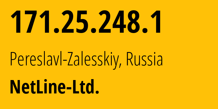 IP-адрес 171.25.248.1 (Переславль-Залесский, Ярославская Область, Россия) определить местоположение, координаты на карте, ISP провайдер AS57711 NetLine-Ltd. // кто провайдер айпи-адреса 171.25.248.1