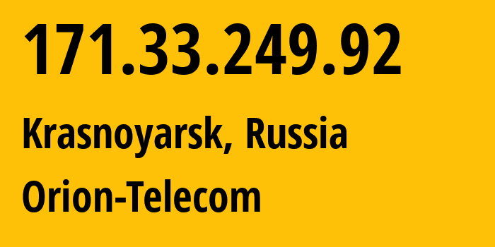 IP-адрес 171.33.249.92 (Красноярск, Красноярский Край, Россия) определить местоположение, координаты на карте, ISP провайдер AS31257 Orion-Telecom // кто провайдер айпи-адреса 171.33.249.92
