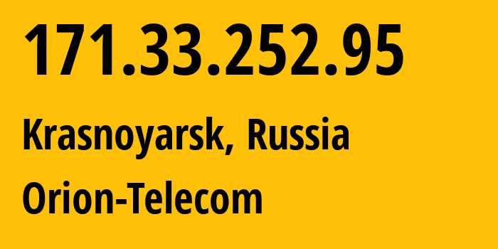 IP address 171.33.252.95 (Krasnoyarsk, Krasnoyarsk Krai, Russia) get location, coordinates on map, ISP provider AS31257 Orion-Telecom // who is provider of ip address 171.33.252.95, whose IP address