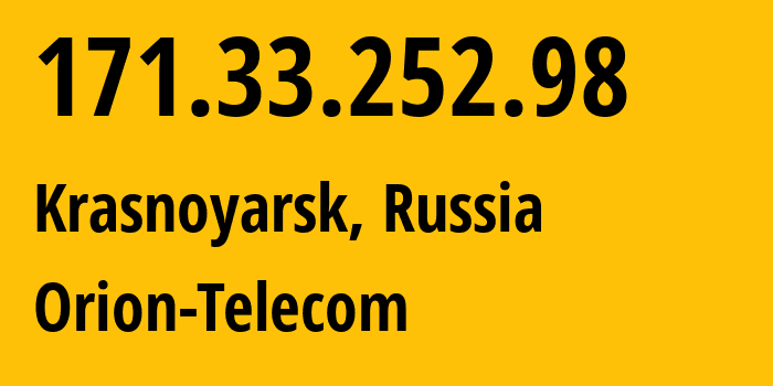 IP address 171.33.252.98 (Krasnoyarsk, Krasnoyarsk Krai, Russia) get location, coordinates on map, ISP provider AS31257 Orion-Telecom // who is provider of ip address 171.33.252.98, whose IP address