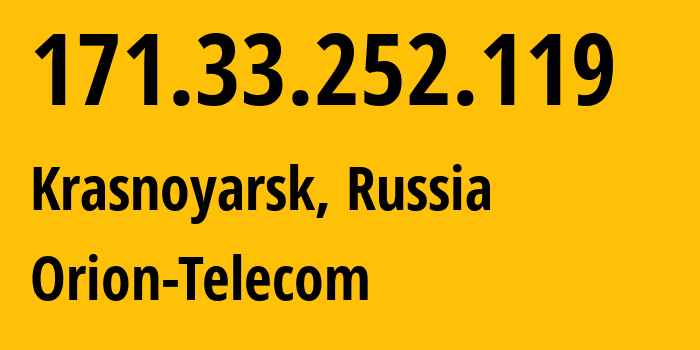 IP address 171.33.252.119 (Krasnoyarsk, Krasnoyarsk Krai, Russia) get location, coordinates on map, ISP provider AS31257 Orion-Telecom // who is provider of ip address 171.33.252.119, whose IP address