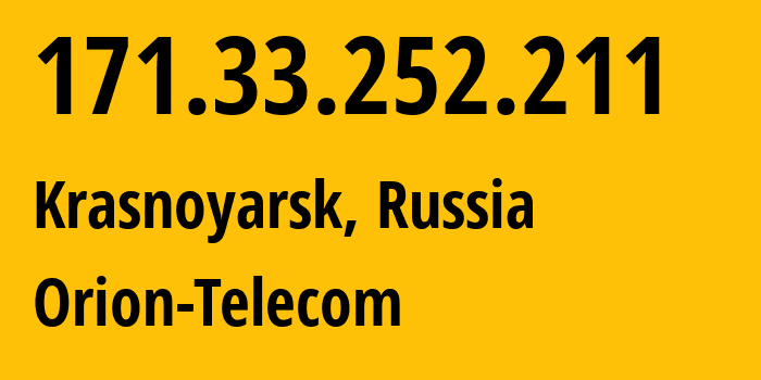 IP-адрес 171.33.252.211 (Красноярск, Красноярский Край, Россия) определить местоположение, координаты на карте, ISP провайдер AS31257 Orion-Telecom // кто провайдер айпи-адреса 171.33.252.211