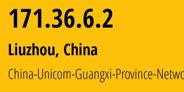 IP-адрес 171.36.6.2 (Liuzhou, Guangxi, Китай) определить местоположение, координаты на карте, ISP провайдер AS4837 China-Unicom-Guangxi-Province-Network // кто провайдер айпи-адреса 171.36.6.2