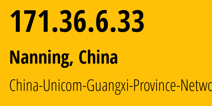 IP-адрес 171.36.6.33 (Наньнин, Guangxi, Китай) определить местоположение, координаты на карте, ISP провайдер AS4837 China-Unicom-Guangxi-Province-Network // кто провайдер айпи-адреса 171.36.6.33