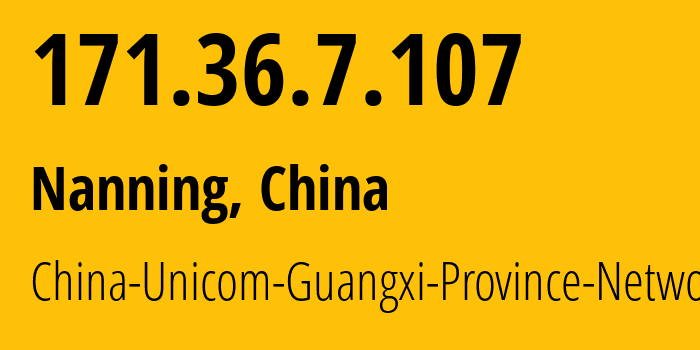 IP-адрес 171.36.7.107 (Наньнин, Guangxi, Китай) определить местоположение, координаты на карте, ISP провайдер AS4837 China-Unicom-Guangxi-Province-Network // кто провайдер айпи-адреса 171.36.7.107