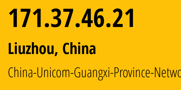 IP-адрес 171.37.46.21 (Liuzhou, Guangxi, Китай) определить местоположение, координаты на карте, ISP провайдер AS4837 China-Unicom-Guangxi-Province-Network // кто провайдер айпи-адреса 171.37.46.21