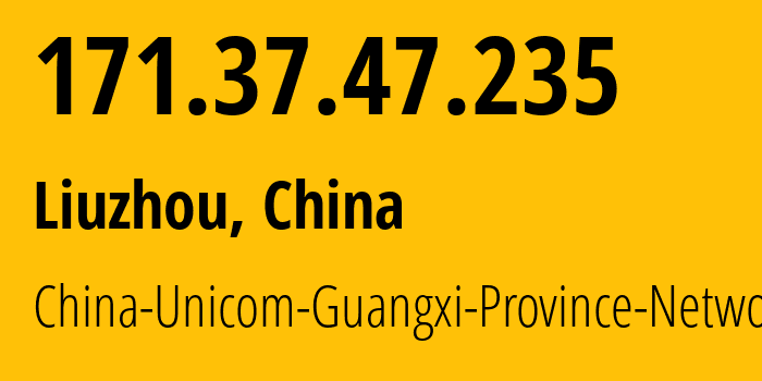 IP-адрес 171.37.47.235 (Liuzhou, Guangxi, Китай) определить местоположение, координаты на карте, ISP провайдер AS4837 China-Unicom-Guangxi-Province-Network // кто провайдер айпи-адреса 171.37.47.235