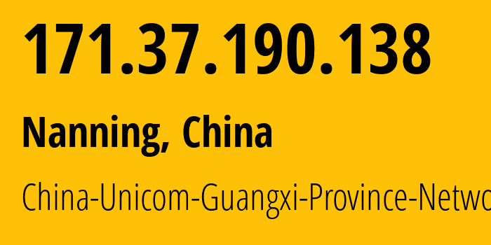 IP address 171.37.190.138 (Nanning, Guangxi, China) get location, coordinates on map, ISP provider AS4837 China-Unicom-Guangxi-Province-Network // who is provider of ip address 171.37.190.138, whose IP address