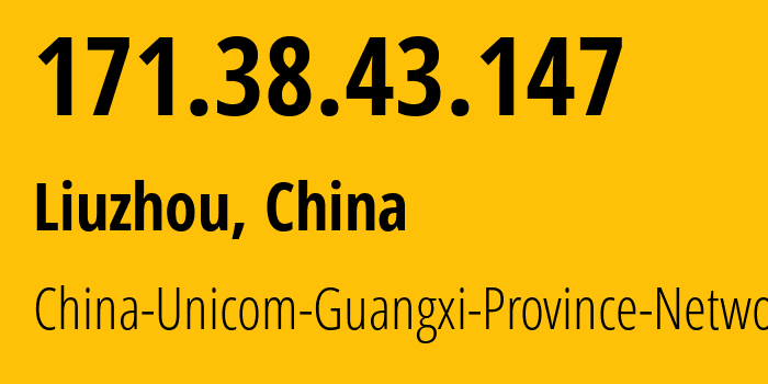 IP-адрес 171.38.43.147 (Лючжоу, Гуанси, Китай) определить местоположение, координаты на карте, ISP провайдер AS4837 China-Unicom-Guangxi-Province-Network // кто провайдер айпи-адреса 171.38.43.147