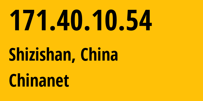 IP address 171.40.10.54 (Shizishan, Hubei, China) get location, coordinates on map, ISP provider AS4134 Chinanet // who is provider of ip address 171.40.10.54, whose IP address