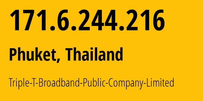 IP address 171.6.244.216 (Phuket, Phuket, Thailand) get location, coordinates on map, ISP provider AS45758 Triple-T-Broadband-Public-Company-Limited // who is provider of ip address 171.6.244.216, whose IP address