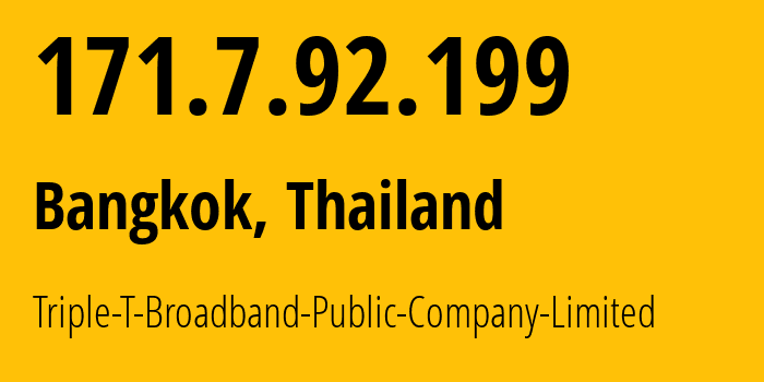 IP-адрес 171.7.92.199 (Бангкок, Bangkok, Таиланд) определить местоположение, координаты на карте, ISP провайдер AS45758 Triple-T-Broadband-Public-Company-Limited // кто провайдер айпи-адреса 171.7.92.199