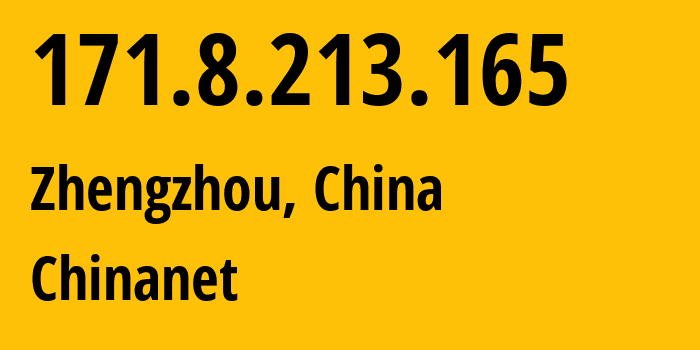 IP address 171.8.213.165 get location, coordinates on map, ISP provider AS4134 Chinanet // who is provider of ip address 171.8.213.165, whose IP address
