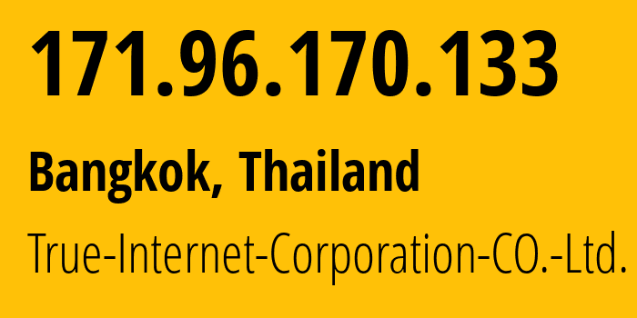 IP address 171.96.170.133 (Bangkok, Bangkok, Thailand) get location, coordinates on map, ISP provider AS17552 True-Internet-Corporation-CO.-Ltd. // who is provider of ip address 171.96.170.133, whose IP address