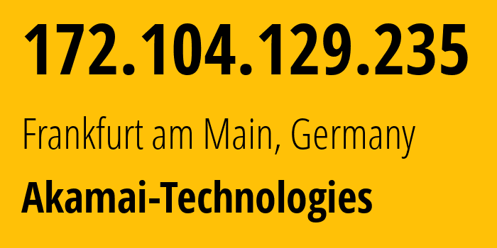 IP-адрес 172.104.129.235 (Франкфурт, Гессен, Германия) определить местоположение, координаты на карте, ISP провайдер AS63949 Akamai-Technologies // кто провайдер айпи-адреса 172.104.129.235