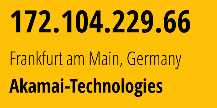 IP address 172.104.229.66 (Frankfurt am Main, Hesse, Germany) get location, coordinates on map, ISP provider AS63949 Akamai-Technologies // who is provider of ip address 172.104.229.66, whose IP address