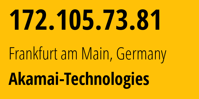 IP-адрес 172.105.73.81 (Франкфурт, Гессен, Германия) определить местоположение, координаты на карте, ISP провайдер AS63949 Akamai-Technologies // кто провайдер айпи-адреса 172.105.73.81