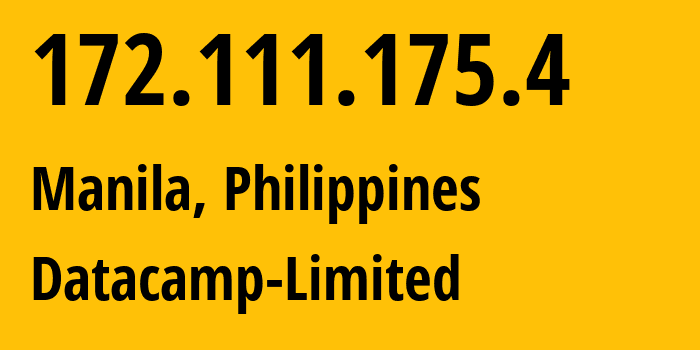 IP-адрес 172.111.175.4 (Манила, Metro Manila, Филиппины) определить местоположение, координаты на карте, ISP провайдер AS212238 Datacamp-Limited // кто провайдер айпи-адреса 172.111.175.4