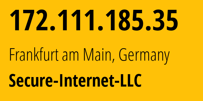 IP address 172.111.185.35 (Frankfurt am Main, Hesse, Germany) get location, coordinates on map, ISP provider AS9009 Secure-Internet-LLC // who is provider of ip address 172.111.185.35, whose IP address