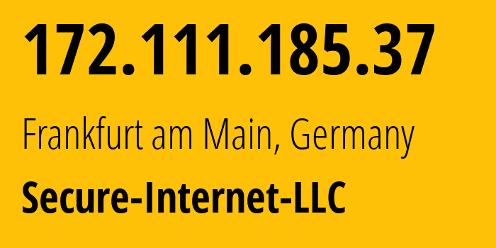 IP address 172.111.185.37 (Frankfurt am Main, Hesse, Germany) get location, coordinates on map, ISP provider AS9009 Secure-Internet-LLC // who is provider of ip address 172.111.185.37, whose IP address