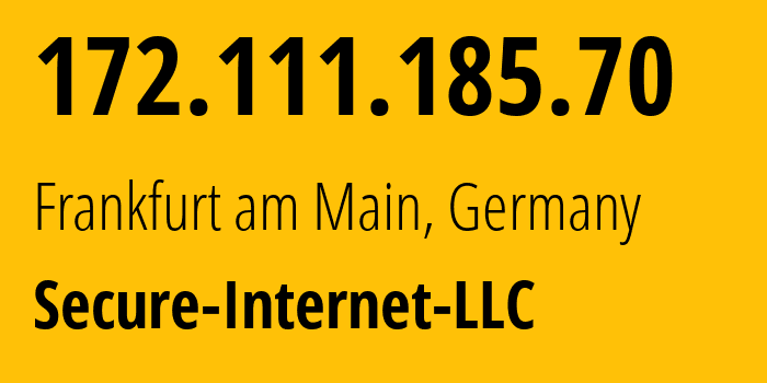 IP address 172.111.185.70 (Frankfurt am Main, Hesse, Germany) get location, coordinates on map, ISP provider AS9009 Secure-Internet-LLC // who is provider of ip address 172.111.185.70, whose IP address