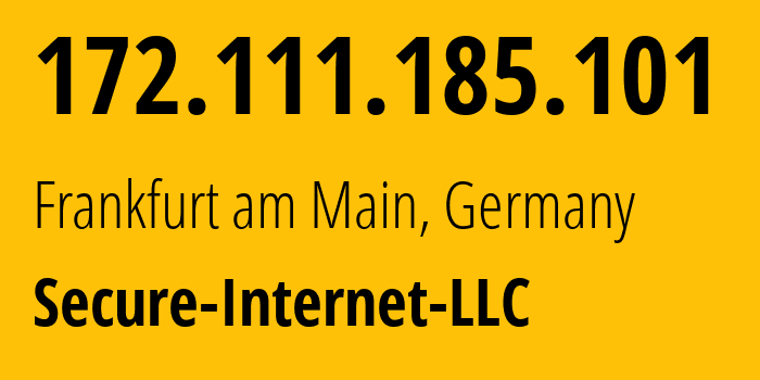 IP address 172.111.185.101 (Frankfurt am Main, Hesse, Germany) get location, coordinates on map, ISP provider AS9009 Secure-Internet-LLC // who is provider of ip address 172.111.185.101, whose IP address