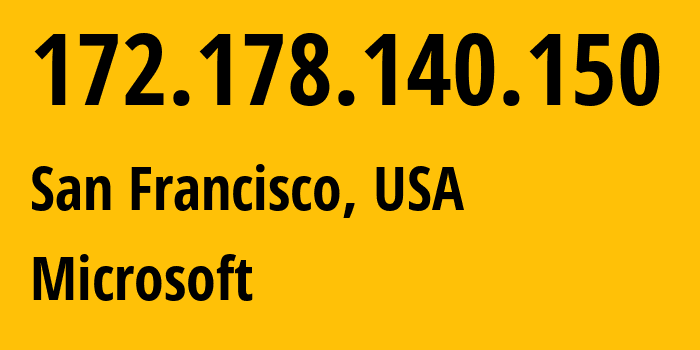 IP address 172.178.140.150 (San Francisco, California, USA) get location, coordinates on map, ISP provider AS8075 Microsoft // who is provider of ip address 172.178.140.150, whose IP address