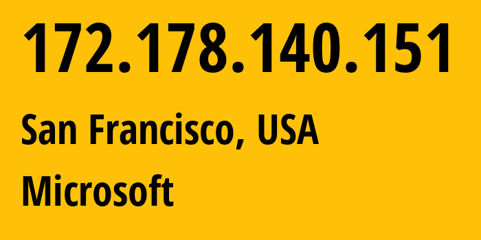 IP-адрес 172.178.140.151 (Сан-Франциско, Калифорния, США) определить местоположение, координаты на карте, ISP провайдер AS8075 Microsoft // кто провайдер айпи-адреса 172.178.140.151