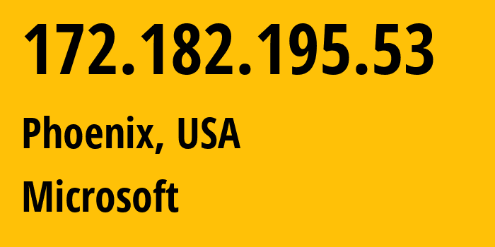 IP-адрес 172.182.195.53 (Финикс, Аризона, США) определить местоположение, координаты на карте, ISP провайдер AS8075 Microsoft // кто провайдер айпи-адреса 172.182.195.53