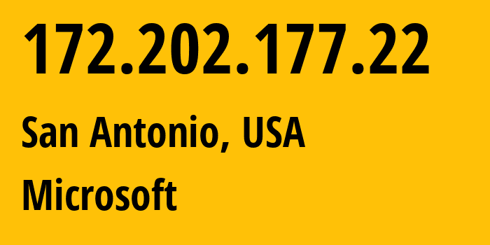 IP address 172.202.177.22 (San Antonio, Texas, USA) get location, coordinates on map, ISP provider AS8075 Microsoft // who is provider of ip address 172.202.177.22, whose IP address