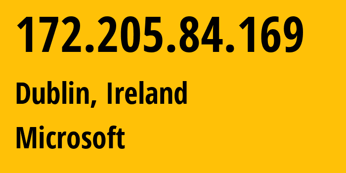IP-адрес 172.205.84.169 (Дублин, Ленстер, Ирландия) определить местоположение, координаты на карте, ISP провайдер AS8075 Microsoft // кто провайдер айпи-адреса 172.205.84.169
