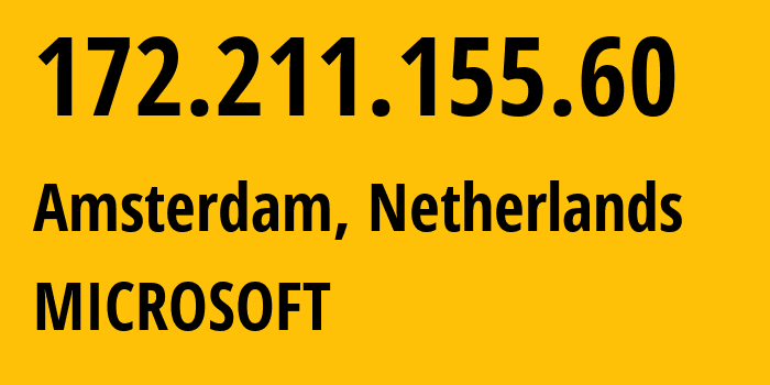 IP-адрес 172.211.155.60 (Амстердам, Северная Голландия, Нидерланды) определить местоположение, координаты на карте, ISP провайдер AS8075 MICROSOFT // кто провайдер айпи-адреса 172.211.155.60