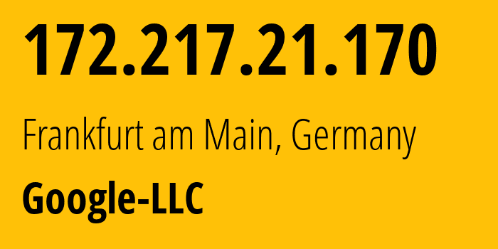 IP address 172.217.21.170 (Frankfurt am Main, Hesse, Germany) get location, coordinates on map, ISP provider AS15169 Google-LLC // who is provider of ip address 172.217.21.170, whose IP address