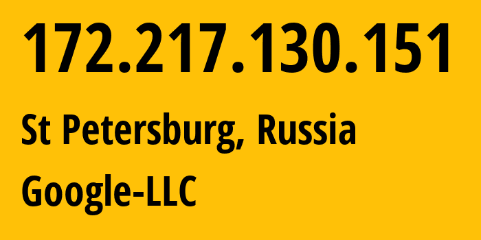 IP-адрес 172.217.130.151 (Санкт-Петербург, Санкт-Петербург, Россия) определить местоположение, координаты на карте, ISP провайдер AS15169 Google-LLC // кто провайдер айпи-адреса 172.217.130.151