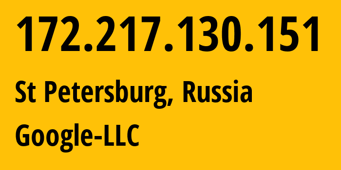 IP address 172.217.130.151 (St Petersburg, St.-Petersburg, Russia) get location, coordinates on map, ISP provider AS15169 Google-LLC // who is provider of ip address 172.217.130.151, whose IP address