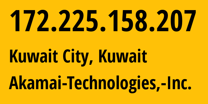 IP-адрес 172.225.158.207 (Эль-Кувейт, Al Asimah, Кувейт) определить местоположение, координаты на карте, ISP провайдер AS36183 Akamai-Technologies,-Inc. // кто провайдер айпи-адреса 172.225.158.207