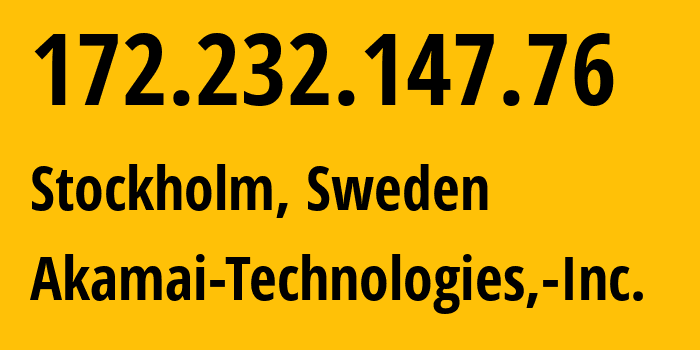 IP-адрес 172.232.147.76 (Стокгольм, Stockholm County, Швеция) определить местоположение, координаты на карте, ISP провайдер AS63949 Akamai-Technologies,-Inc. // кто провайдер айпи-адреса 172.232.147.76
