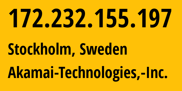IP address 172.232.155.197 (Stockholm, Stockholm County, Sweden) get location, coordinates on map, ISP provider AS63949 Akamai-Technologies,-Inc. // who is provider of ip address 172.232.155.197, whose IP address