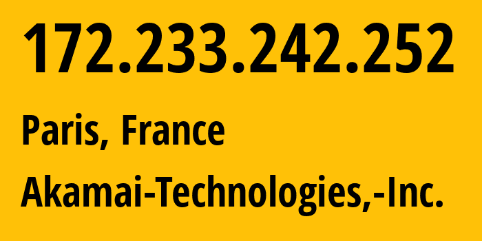IP-адрес 172.233.242.252 (Париж, Иль-де-Франс, Франция) определить местоположение, координаты на карте, ISP провайдер AS63949 Akamai-Technologies,-Inc. // кто провайдер айпи-адреса 172.233.242.252