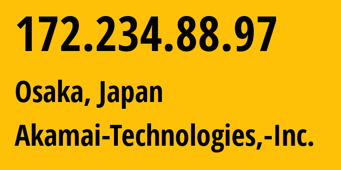 IP-адрес 172.234.88.97 (Осака, Осака, Япония) определить местоположение, координаты на карте, ISP провайдер AS63949 Akamai-Technologies,-Inc. // кто провайдер айпи-адреса 172.234.88.97