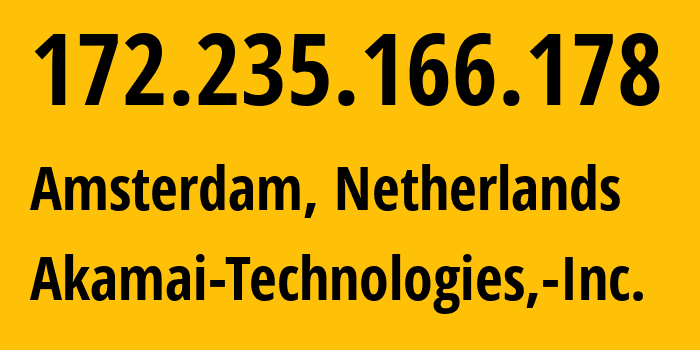 IP-адрес 172.235.166.178 (Амстердам, Северная Голландия, Нидерланды) определить местоположение, координаты на карте, ISP провайдер AS63949 Akamai-Technologies,-Inc. // кто провайдер айпи-адреса 172.235.166.178