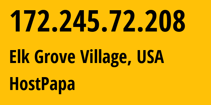 IP address 172.245.72.208 (Elk Grove Village, Illinois, USA) get location, coordinates on map, ISP provider AS36352 HostPapa // who is provider of ip address 172.245.72.208, whose IP address